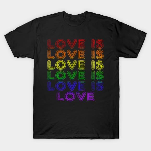 LOVE IS LOVE T-Shirt by shawnalizabeth